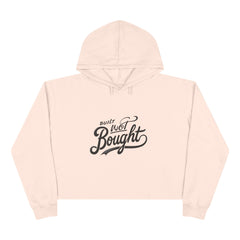 Built Not Bought Crop Hoodie | BNB Women’s Streetwear