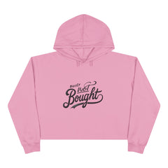 Built Not Bought Crop Hoodie | BNB Women’s Streetwear